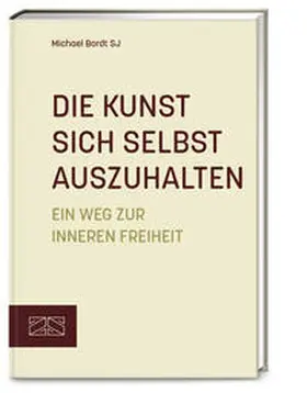 Bordt |  Die Kunst sich selbst auszuhalten | Buch |  Sack Fachmedien