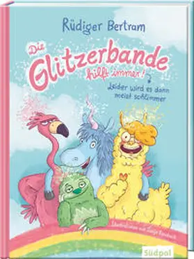 Bertram |  Die Glitzerbande hilft immer! (Leider wird es dann meist schlimmer) | Buch |  Sack Fachmedien