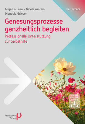 Lo Faso / Amrein / Grieser | Genesungsprozesse ganzheitlich begleiten | Buch | 978-3-96605-096-8 | sack.de