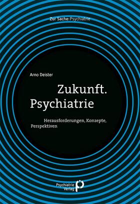 Deister |  Zukunft. Psychiatrie | eBook | Sack Fachmedien