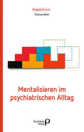 Bolm | Mentalisieren im psychiatrischen Alltag | Buch | 978-3-96605-170-5 | sack.de