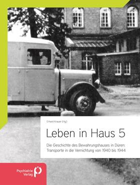 Knauer |  Leben in Haus 5: Transporte in die Vernichtung von 1940 bis 1944 | Buch |  Sack Fachmedien