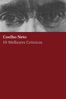 Neto / Nemo |  10 Melhores Crônicas - Coelho Neto | eBook | Sack Fachmedien