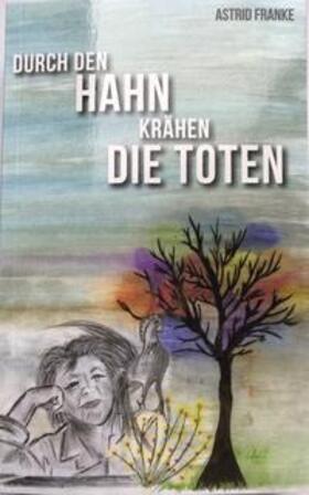 Franke |  Durch den Hahn krähen die Toten | Buch |  Sack Fachmedien