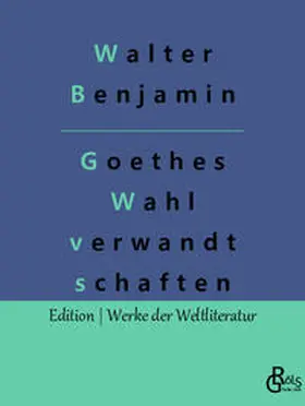 Benjamin / Gröls-Verlag |  Goethes Wahlverwandtschaften | Buch |  Sack Fachmedien