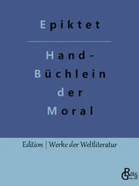 Epiktet / Gröls-Verlag |  Handbüchlein der Moral | Buch |  Sack Fachmedien