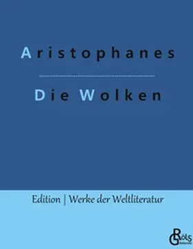 Aristophanes / Gröls-Verlag | Die Wolken | Buch | 978-3-96637-457-6 | sack.de