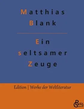 Blank / Gröls-Verlag |  Ein seltsamer Zeuge | Buch |  Sack Fachmedien