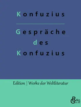 Konfuzius / Gröls-Verlag |  Gespräche des Konfuzius | Buch |  Sack Fachmedien