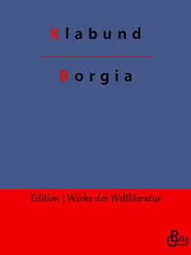 Klabund / Gröls-Verlag |  Borgia | Buch |  Sack Fachmedien