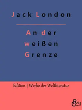 London / Gröls-Verlag |  An der weißen Grenze | Buch |  Sack Fachmedien