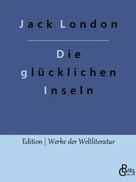 London / Gröls-Verlag |  Die glücklichen Inseln | Buch |  Sack Fachmedien