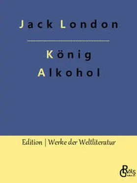 London / Gröls-Verlag |  König Alkohol | Buch |  Sack Fachmedien