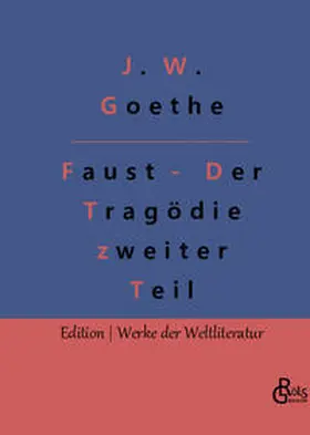 Goethe / Gröls-Verlag |  Faust - Der Tragödie zweiter Teil | Buch |  Sack Fachmedien