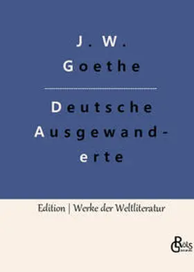 Goethe / Gröls-Verlag |  Unterhaltungen deutscher Ausgewanderten | Buch |  Sack Fachmedien