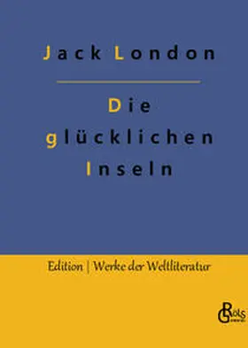 London / Gröls-Verlag |  Die glücklichen Inseln | Buch |  Sack Fachmedien