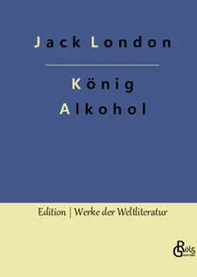 London / Gröls-Verlag |  König Alkohol | Buch |  Sack Fachmedien