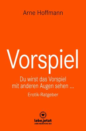 Hoffmann / www.lebe.jetzt |  Vorspiel | Erotischer Ratgeber | eBook | Sack Fachmedien