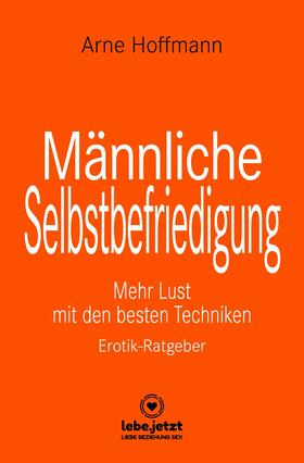 Hoffmann / www.lebe.jetzt |  Männliche Selbstbefriedigung | Erotischer Ratgeber | eBook | Sack Fachmedien