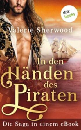 Sherwood |  In den Händen des Piraten: Die Saga in einem eBook | eBook | Sack Fachmedien