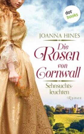 Hines |  Die Rosen von Cornwall - Sehnsuchtsleuchten | eBook | Sack Fachmedien