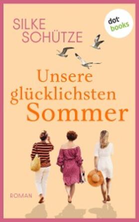 Schütze |  Unsere glücklichsten Sommer - oder: Links und Rechts vom Glück | eBook | Sack Fachmedien