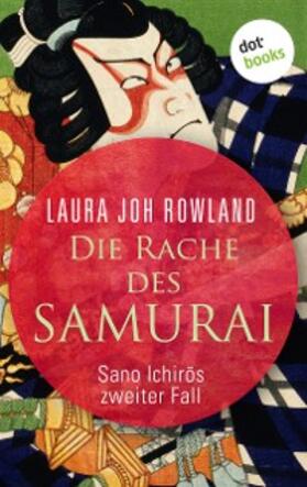 Rowland |  Die Rache des Samurai: Sano Ichiros zweiter Fall | eBook | Sack Fachmedien