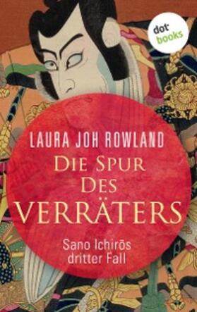 Rowland |  Die Spur des Verräters: Sano Ichiros dritter Fall | eBook | Sack Fachmedien