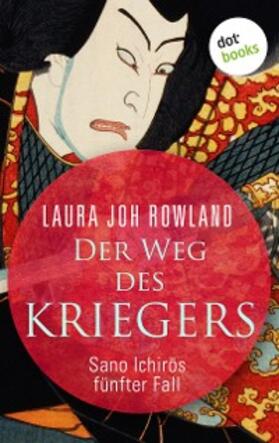 Rowland |  Der Weg des Kriegers: Sano Ichiros fünfter Fall | eBook | Sack Fachmedien