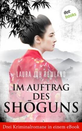 Joh Rowland |  Im Auftrag des Shoguns | eBook | Sack Fachmedien