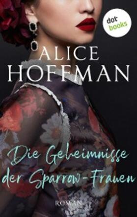 Hoffman |  Die Geheimnisse der Sparrow-Frauen | eBook | Sack Fachmedien