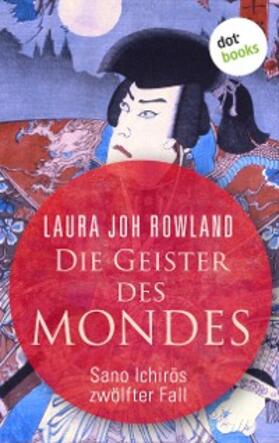 Rowland |  Die Geister des Mondes: Sano Ichiros zwölfter Fall | eBook | Sack Fachmedien