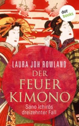 Rowland |  Der Feuerkimono: Sano Ichiros dreizehnter Fall | eBook | Sack Fachmedien