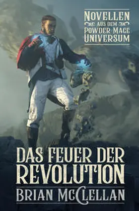 McClellan |  Novellen aus dem Powder-Mage-Universum: Das Feuer der Revolution | Buch |  Sack Fachmedien