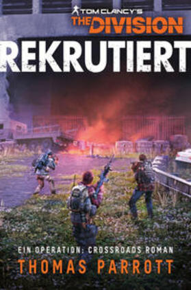 Parrott |  Tom Clancy's The Division: Rekrutiert | Buch |  Sack Fachmedien