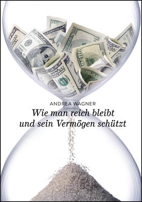 Wagner |  Wie man reich bleibt und sein Vermögen schützt | eBook | Sack Fachmedien