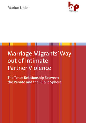 Uhle |  Marriage Migrants' Way out of Intimate Partner Violence | Buch |  Sack Fachmedien