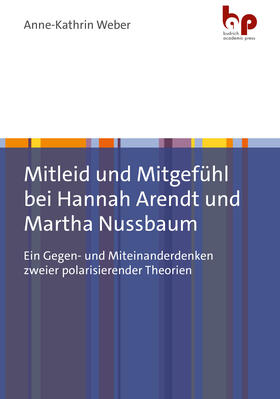 Weber |  Mitleid und Mitgefühl bei Hannah Arendt und Martha Nussbaum | Buch |  Sack Fachmedien