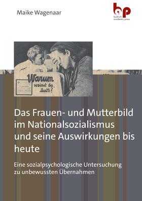 Wagenaar |  Das Frauen- und Mutterbild im Nationalsozialismus und seine Auswirkungen bis heute | Buch |  Sack Fachmedien