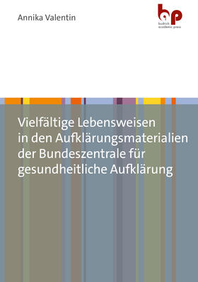 Valentin |  Vielfältige Lebensweisen in den Aufklärungsmaterialien der Bundeszentrale für gesundheitliche Aufklärung | Buch |  Sack Fachmedien