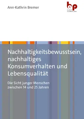 Bremer |  Nachhaltigkeitsbewusstsein, nachhaltiges Konsumverhalten und Lebensqualität | Buch |  Sack Fachmedien