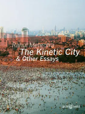 Mehrotra |  The Kinetic City & Other Essays | Buch |  Sack Fachmedien