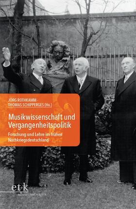 Rothkamm / Schipperges |  Musikwissenschaft und Vergangenheitspolitik | eBook | Sack Fachmedien