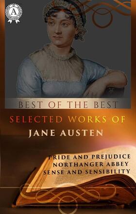 Austen |  Selected Works of Jane Austen (Best of the Best) | eBook | Sack Fachmedien