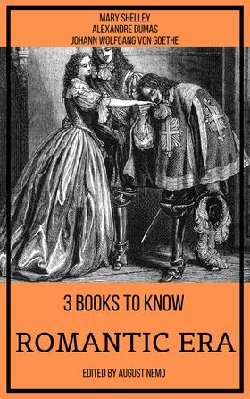 Shelley / Dumas / von Goethe |  3 books to know Romantic Era | eBook | Sack Fachmedien