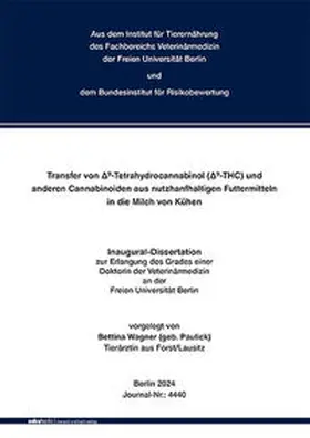 Wagner |  Transfer von ?9-Tetrahydrocannabinol (?9-THC) und anderen Cannabinoiden aus ?nutzhanfhaltigen Futtermitteln in die Milch von Kühen | Buch |  Sack Fachmedien