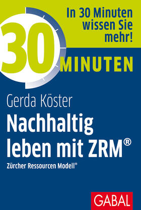 Köster |  30 Minuten Nachhaltig leben mit ZRM® | Buch |  Sack Fachmedien