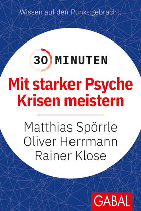 Spörrle / Herrmann / Klose |  30 Minuten Mit starker Psyche Krisen meistern | Buch |  Sack Fachmedien