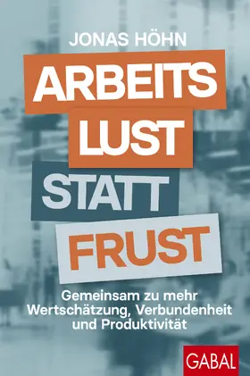 Höhn |  Arbeitslust statt Frust | Buch |  Sack Fachmedien