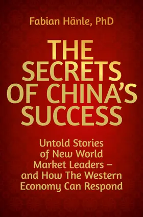 Hänle |  The Secrets of China's Success | Buch |  Sack Fachmedien